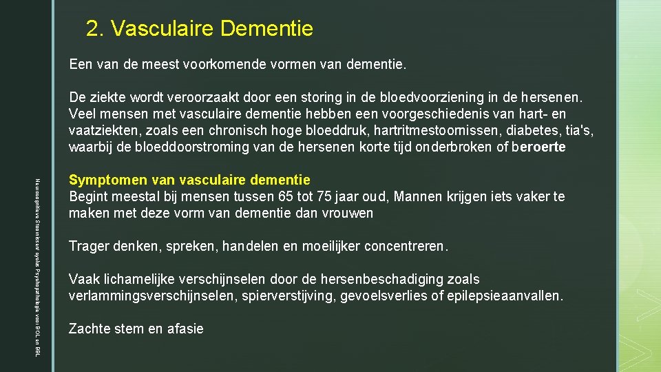 2. Vasculaire Dementie Een van de meest voorkomende vormen van dementie. Neurocognitieve Stoornissen/ cyclus