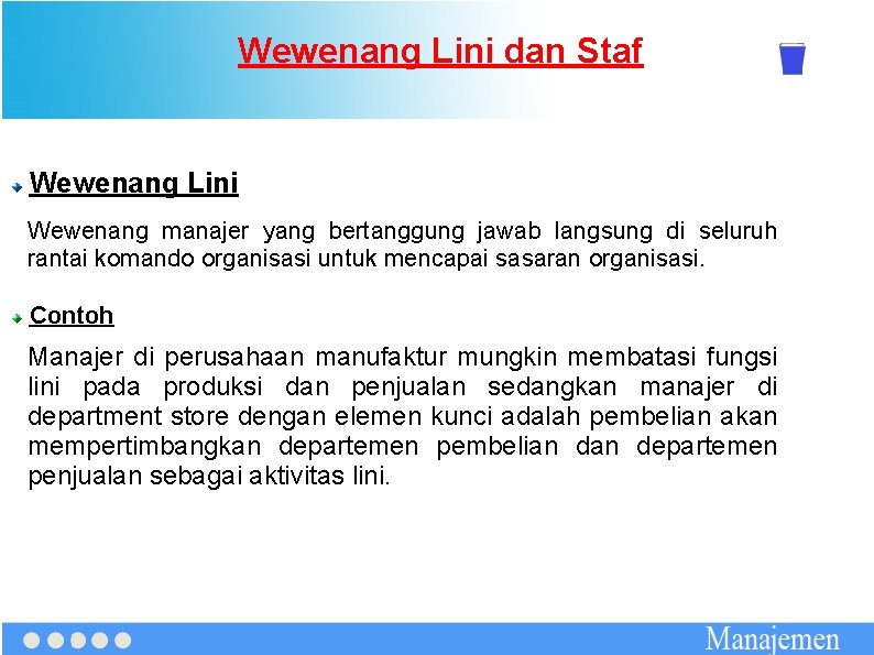 Wewenang Lini dan Staf Wewenang Lini Wewenang manajer yang bertanggung jawab langsung di seluruh