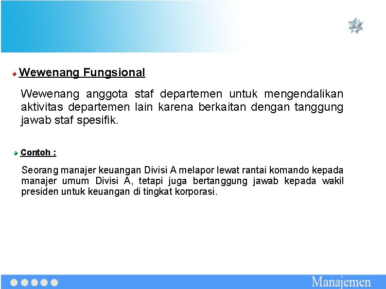 Wewenang Fungsional Wewenang anggota staf departemen untuk mengendalikan aktivitas departemen lain karena berkaitan dengan