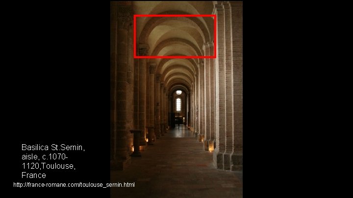 Basilica St. Sernin, aisle, c. 10701120, Toulouse, France http: //france-romane. com/toulouse_sernin. html 