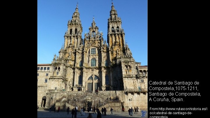 Catedral de Santiago de Compostela, 1075 -1211, Santiago de Compostela, A Coruña, Spain. From: