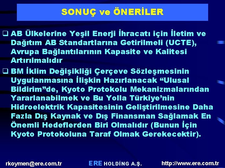 SONUÇ ve ÖNERİLER q AB Ülkelerine Yeşil Enerji İhracatı için İletim ve Dağıtım AB SONUÇ ve ÖNERİLER q AB Ülkelerine Yeşil Enerji İhracatı için İletim ve Dağıtım AB
