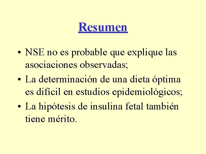 Resumen • NSE no es probable que explique las asociaciones observadas; • La determinación