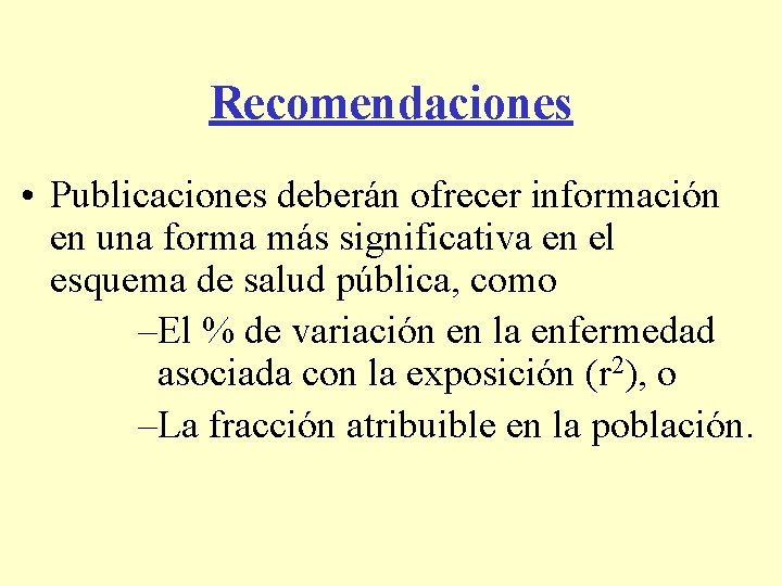 Recomendaciones • Publicaciones deberán ofrecer información en una forma más significativa en el esquema