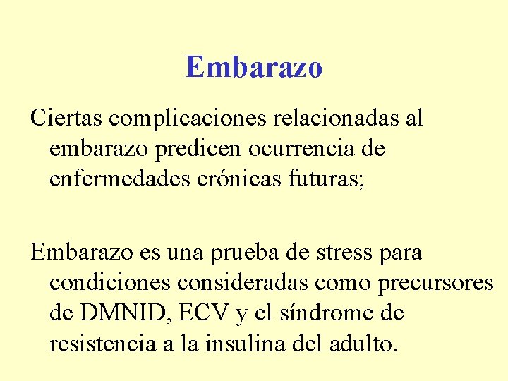 Embarazo Ciertas complicaciones relacionadas al embarazo predicen ocurrencia de enfermedades crónicas futuras; Embarazo es