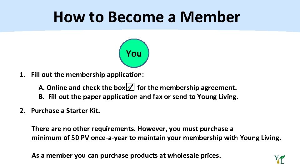 How to Become a Member You 1. Fill out the membership application: A. Online