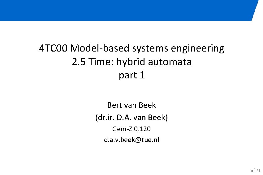 4 TC 00 Model-based systems engineering 2. 5 Time: hybrid automata part 1 Bert