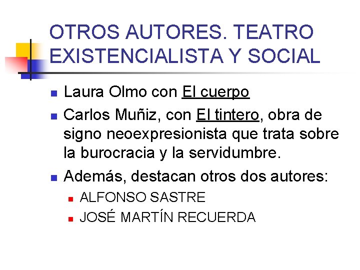 OTROS AUTORES. TEATRO EXISTENCIALISTA Y SOCIAL n n n Laura Olmo con El cuerpo