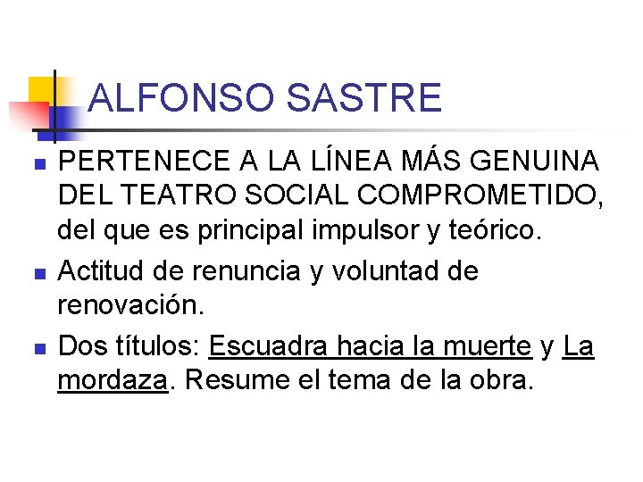 ALFONSO SASTRE n n n PERTENECE A LA LÍNEA MÁS GENUINA DEL TEATRO SOCIAL