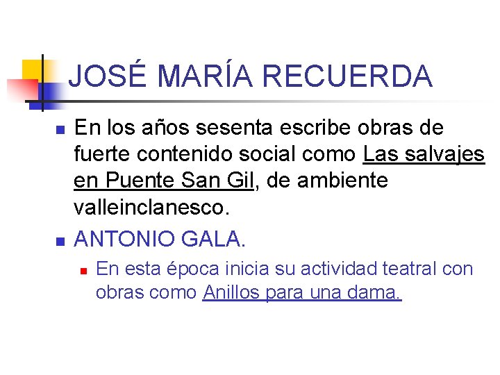 JOSÉ MARÍA RECUERDA n n En los años sesenta escribe obras de fuerte contenido
