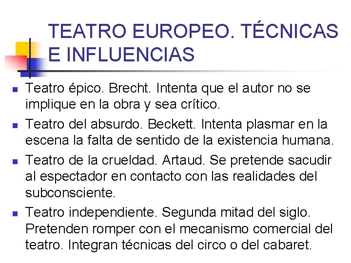 TEATRO EUROPEO. TÉCNICAS E INFLUENCIAS n n Teatro épico. Brecht. Intenta que el autor