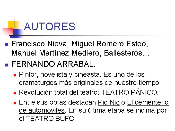 AUTORES n n Francisco Nieva, Miguel Romero Esteo, Manuel Martínez Mediero, Ballesteros… FERNANDO ARRABAL.