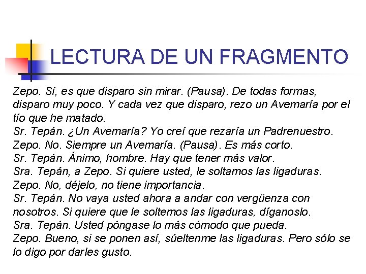 LECTURA DE UN FRAGMENTO Zepo. Sí, es que disparo sin mirar. (Pausa). De todas