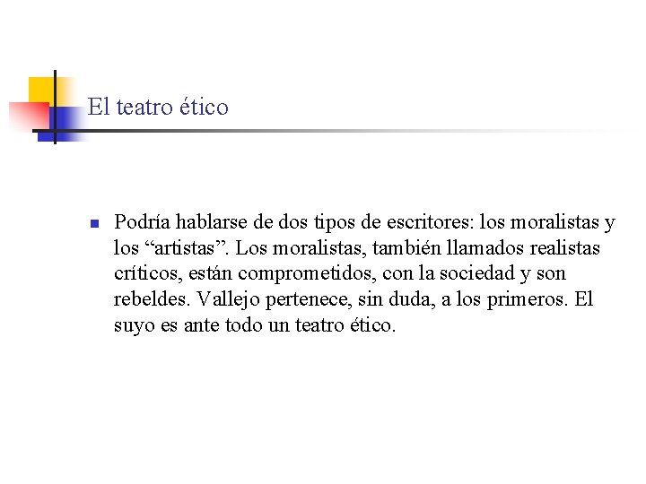 El teatro ético n Podría hablarse de dos tipos de escritores: los moralistas y