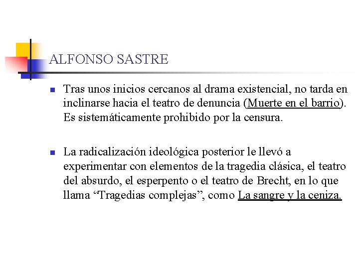 ALFONSO SASTRE n n Tras unos inicios cercanos al drama existencial, no tarda en