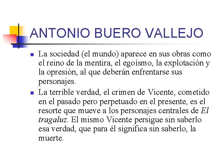 ANTONIO BUERO VALLEJO n n La sociedad (el mundo) aparece en sus obras como