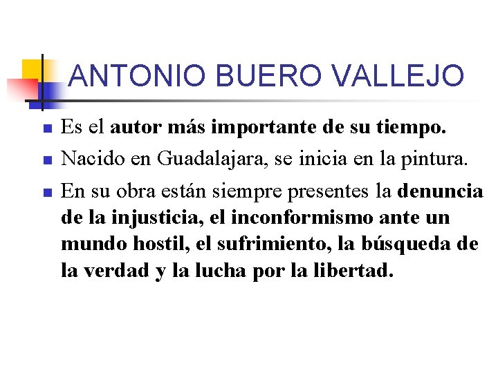 ANTONIO BUERO VALLEJO n n n Es el autor más importante de su tiempo.