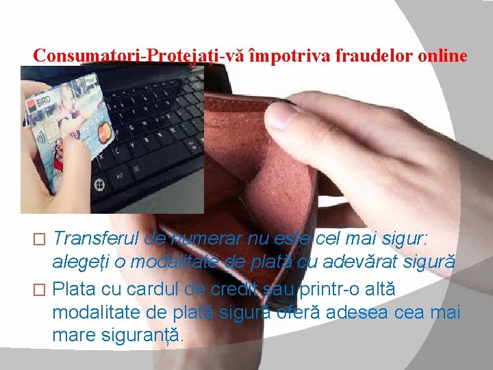 Consumatori-Protejați-vă împotriva fraudelor online Transferul de numerar nu este cel mai sigur: alegeți o