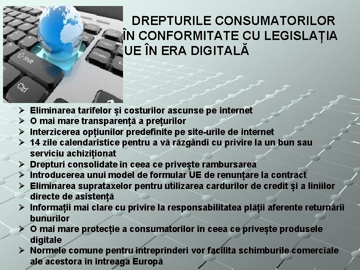 DREPTURILE CONSUMATORILOR ÎN CONFORMITATE CU LEGISLAȚIA UE ÎN ERA DIGITALĂ Ø Ø Ø Ø