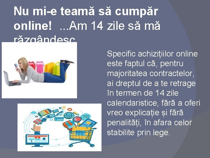 Nu mi-e teamă să cumpăr online!. . . Am 14 zile să mă răzgândesc