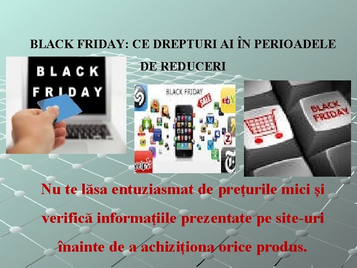 BLACK FRIDAY: CE DREPTURI AI ÎN PERIOADELE DE REDUCERI Nu te lăsa entuziasmat de