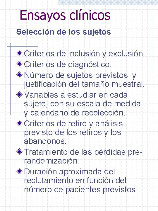 Ensayos clínicos Selección de los sujetos Criterios de inclusión y exclusión. Criterios de diagnóstico.