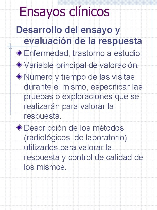 Ensayos clínicos Desarrollo del ensayo y evaluación de la respuesta Enfermedad, trastorno a estudio.