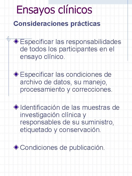 Ensayos clínicos Consideraciones prácticas Especificar las responsabilidades de todos los participantes en el ensayo