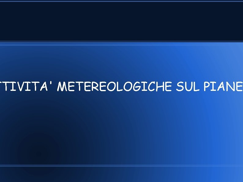 TTIVITA' METEREOLOGICHE SUL PIANE TTIVITA' METEREOLOGICHE SUL PIANE