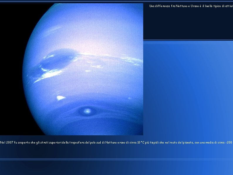Una differenza fra Nettuno e Urano è il livello tipico di attivit Nel 2007 Una differenza fra Nettuno e Urano è il livello tipico di attivit Nel 2007