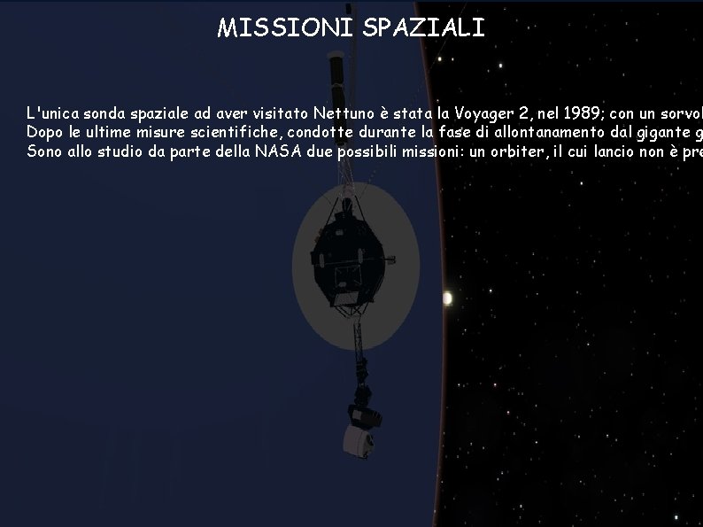 MISSIONI SPAZIALI L'unica sonda spaziale ad aver visitato Nettuno è stata la Voyager 2, MISSIONI SPAZIALI L'unica sonda spaziale ad aver visitato Nettuno è stata la Voyager 2,