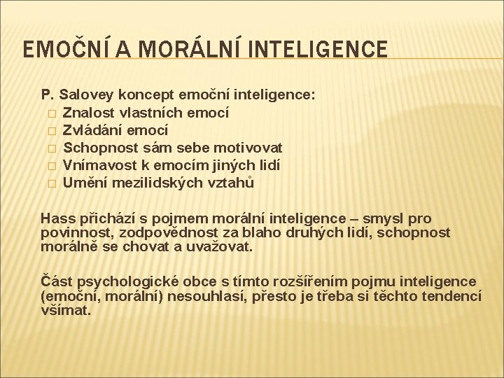 EMOČNÍ A MORÁLNÍ INTELIGENCE P. Salovey koncept emoční inteligence: � Znalost vlastních emocí �