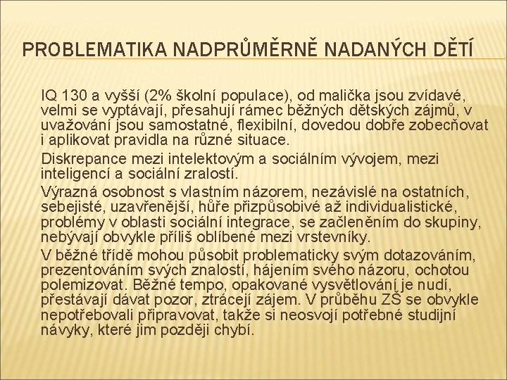 PROBLEMATIKA NADPRŮMĚRNĚ NADANÝCH DĚTÍ IQ 130 a vyšší (2% školní populace), od malička jsou