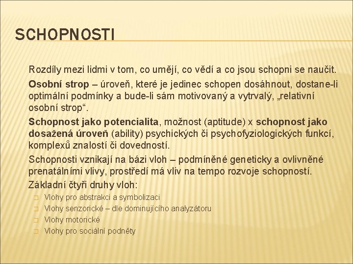 SCHOPNOSTI Rozdíly mezi lidmi v tom, co umějí, co vědí a co jsou schopni