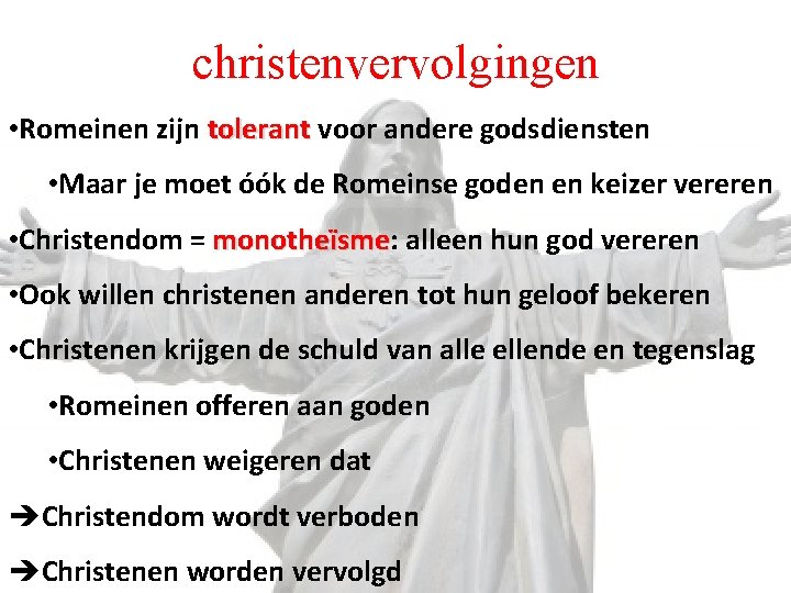 christenvervolgingen • Romeinen zijn tolerant voor andere godsdiensten • Maar je moet óók de