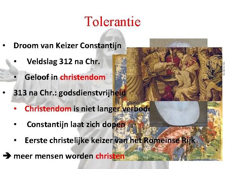 Tolerantie • Droom van Keizer Constantijn • Veldslag 312 na Chr. • Geloof in