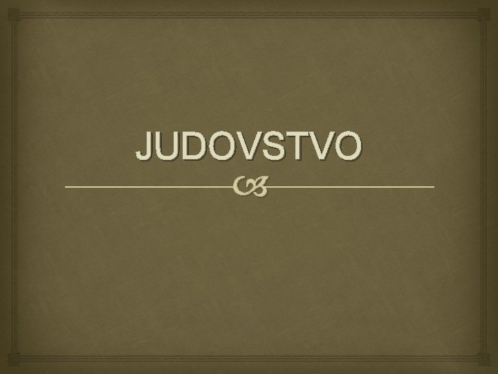 JUDOVSTVO 