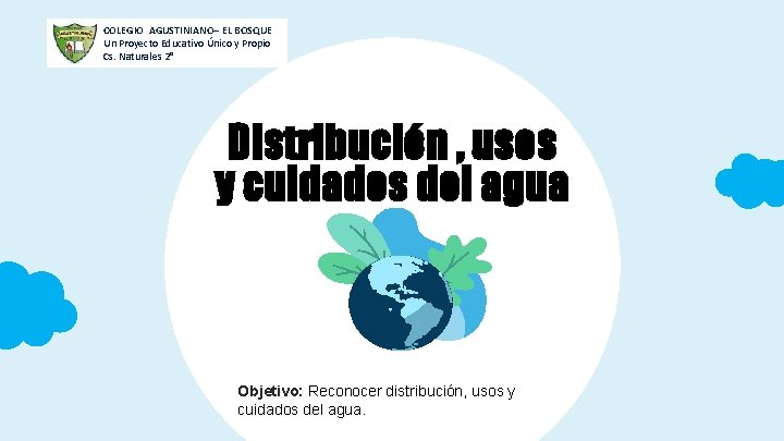 COLEGIO AGUSTINIANO– EL BOSQUE Un Proyecto Educativo Único y Propio Cs. Naturales 2° Distribución