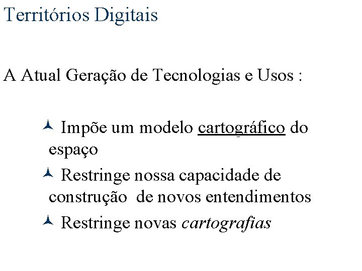 Territórios Digitais A Atual Geração de Tecnologias e Usos : © Impõe um modelo