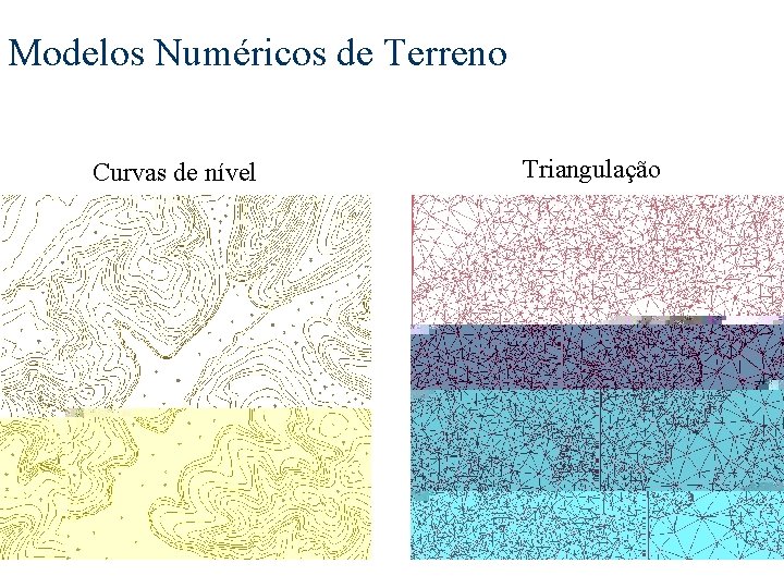 Modelos Numéricos de Terreno Curvas de nível Triangulação 