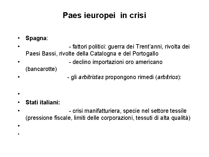 Paes ieuropei in crisi • Spagna: • - fattori politici: guerra dei Trent’anni, rivolta