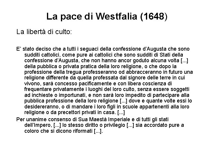 La pace di Westfalia (1648) La libertà di culto: E’ stato deciso che a