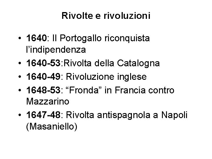 Rivolte e rivoluzioni • 1640: Il Portogallo riconquista l’indipendenza • 1640 -53: Rivolta della