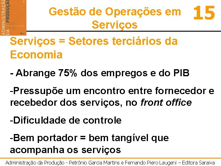 Gestão de Operações em Serviços = Setores terciários da Economia 15 - Abrange 75%