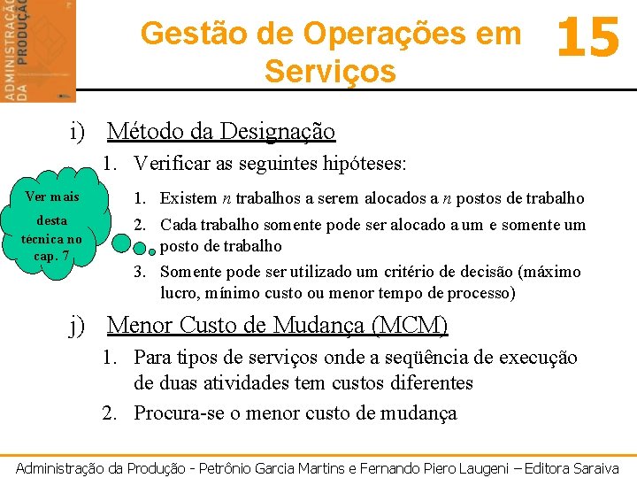 Gestão de Operações em Serviços 15 i) Método da Designação 1. Verificar as seguintes