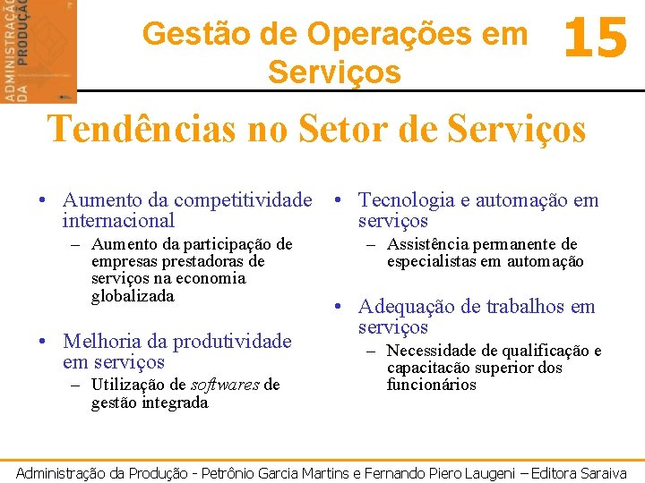 Gestão de Operações em Serviços 15 Tendências no Setor de Serviços • Aumento da