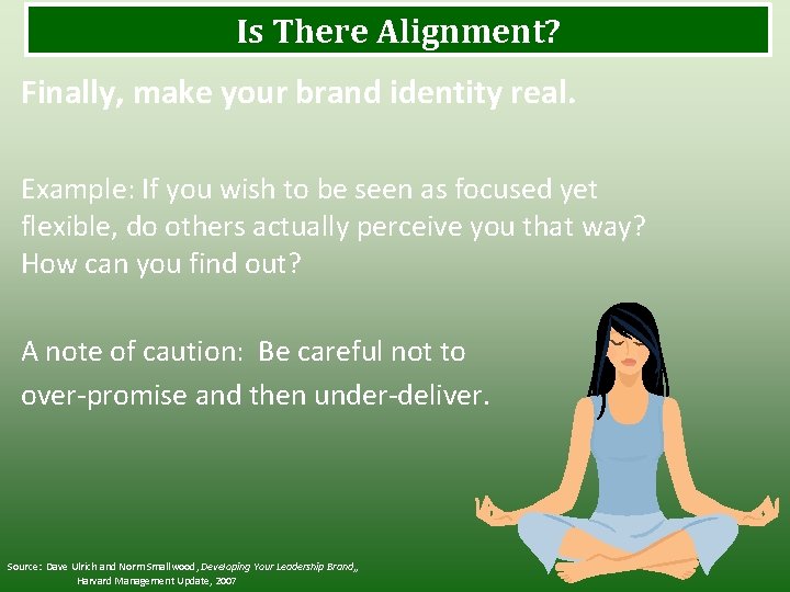 Is There Alignment? Finally, make your brand identity real. Example: If you wish to