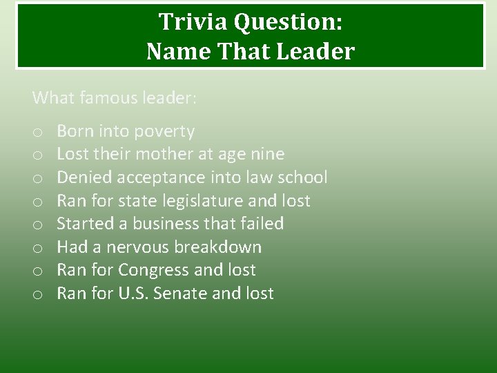 Trivia Question: Name That Leader What famous leader: o o o o Born into