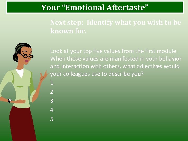 Your “Emotional Aftertaste” Next step: Identify what you wish to be known for. Look Your “Emotional Aftertaste” Next step: Identify what you wish to be known for. Look