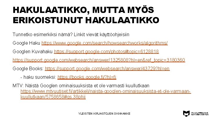 HAKULAATIKKO, MUTTA MYÖS ERIKOISTUNUT HAKULAATIKKO Tunnetko esimerkiksi nämä? Linkit vievät käyttöohjeisiin Google Haku https: